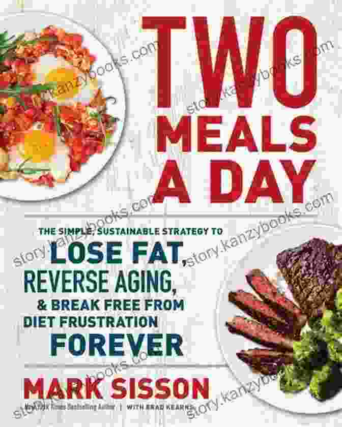 Book Cover: The Simple Sustainable Strategy, Featuring A Person Losing Weight, Reversing Aging, And Breaking Free From Chains Two Meals A Day: The Simple Sustainable Strategy To Lose Fat Reverse Aging And Break Free From Diet Frustration Forever