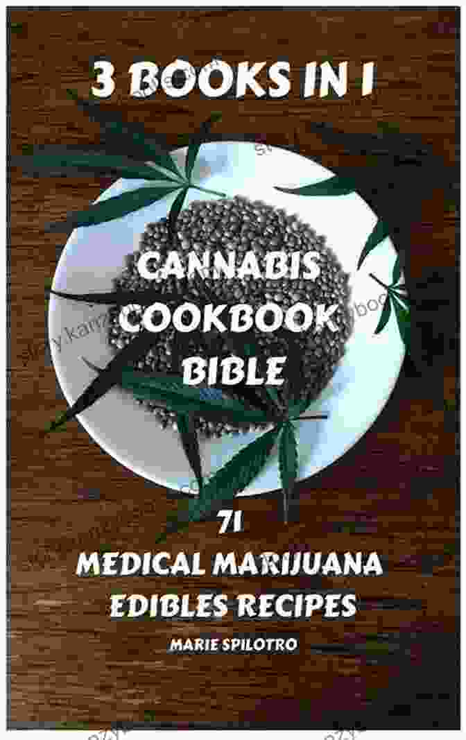 Cannabis Cookbook Bible: 71 Medical Marijuana Edibles Recipes Cannabis Cookbook Bible: 3 IN 1 71 Medical Marijuana Edibles Recipes