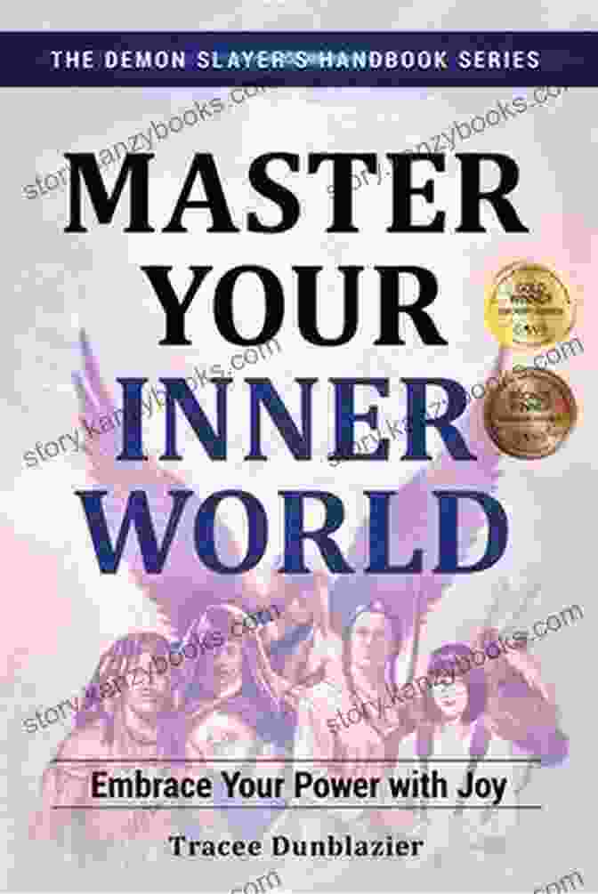 Embrace Your Power With Joy The Demon Slayer Handbook Master Your Inner World: Embrace Your Power With Joy (The Demon Slayer S Handbook 1)