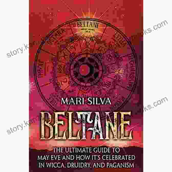 Fairies Dancing Beltane: The Ultimate Guide To May Eve And How It S Celebrated In Wicca Druidry And Paganism (The Wheel Of The Year)