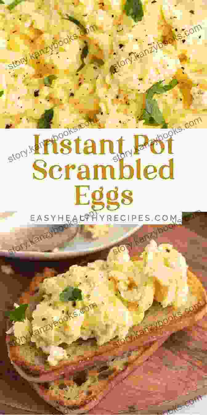 Scrambled Eggs In An Instant Pot The Ultimate 50 Instant Pot Cookbook From Proper Food Storage To Multitasking With Your Multi Cooker Discover How Perfectly Healthy Meal Prep