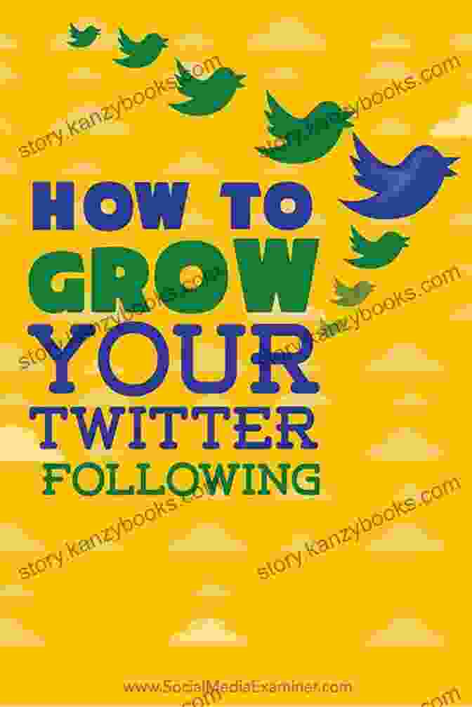 Strategies For Growing And Engaging Your Twitter Following How To Be Successful On Twitter