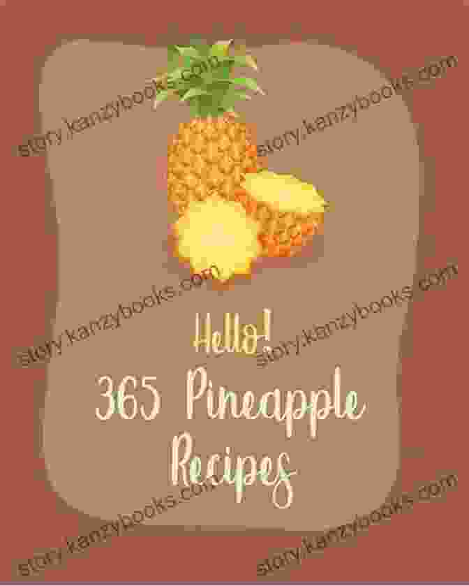 The Best Pineapple Cookbook Ever Cover With A Vibrant Pineapple On A Yellow Background Hello 365 Pineapple Recipes: Best Pineapple Cookbook Ever For Beginners Tropical Cookbook Brown Rice Recipe Carrot Cake Recipe Fried Rice Recipe Punch Recipe Rice Pudding Recipe 1