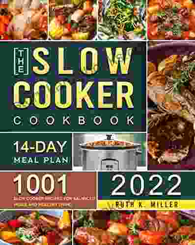 The Slow Cooker Cookbook 2024: 1001 Slow Cooker Recipes For Balanced Meals And Healthy Living (14 Day Meal Plan)