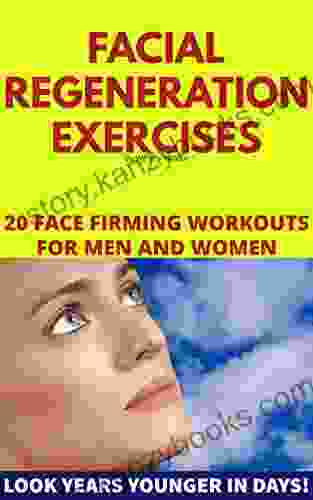 Facial Regeneration Exercises: 20 Face Firming Workouts For Men And Women