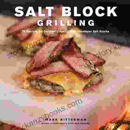 Salt Block Grilling: 70 Recipes For Outdoor Cooking With Himalayan Salt Blocks (Bitterman S 4)