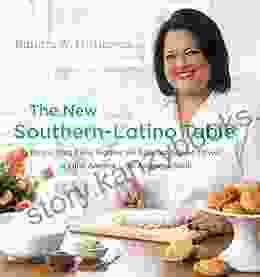 The New Southern Latino Table: Recipes That Bring Together the Bold and Beloved Flavors of Latin America and the American South