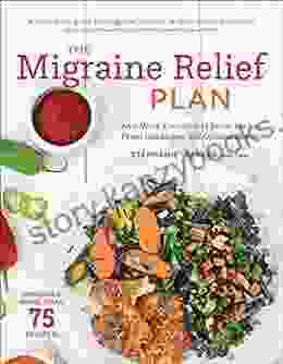 The Migraine Relief Plan: An 8 Week Transition To Better Eating Fewer Headaches And Optimal Health