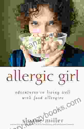 Allergic Girl: Adventures In Living Well With Food Allergies