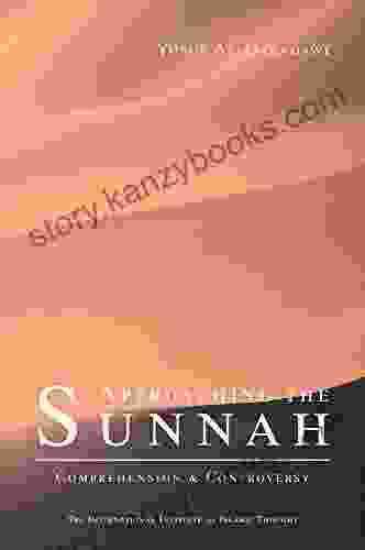 Approaching The Sunnah: Comprehension And Controversy