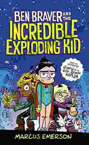 Ben Braver And The Incredible Exploding Kid