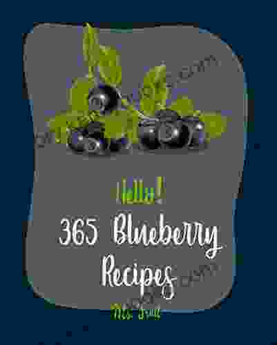 Hello 365 Blueberry Recipes: Best Blueberry Cookbook Ever For Beginners Cobbler Cookbook Jam And Jelly Cookbook Fruit Pie Cookbook Homemade Ice Cream Recipes Blueberry Muffin Recipe 1