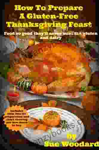 How To Prepare A Gluten Free Thanksgiving Feast