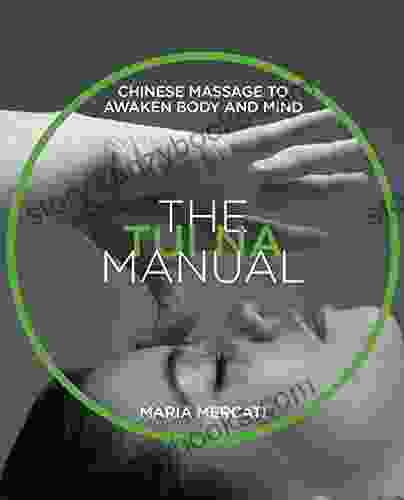 The Tui Na Manual: Chinese Massage To Awaken Body And Mind