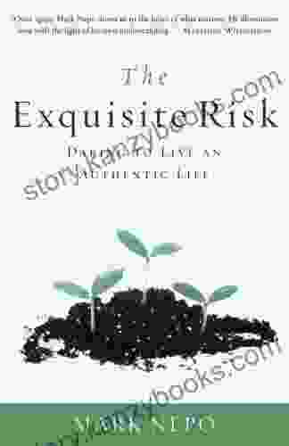 The Exquisite Risk: Daring To Live An Authentic Life