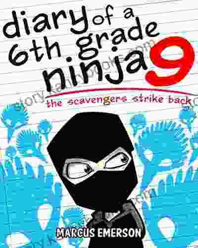 Diary Of A 6th Grade Ninja 9: The Scavengers Strike Back (a Hilarious Adventure For Children Ages 9 12)