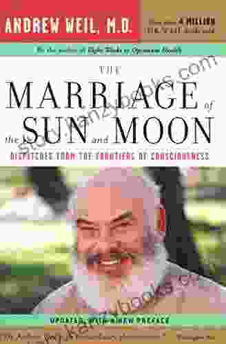 The Marriage of the Sun and Moon: Dispatches from the Frontiers of Consciousness