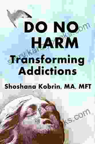 Do No Harm: Transforming Addictions