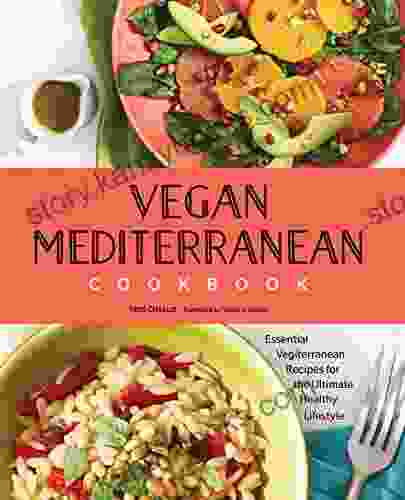 Vegan Mediterranean Cookbook: Essential Vegiterranean Recipes For The Ultimate Healthy Lifestyle