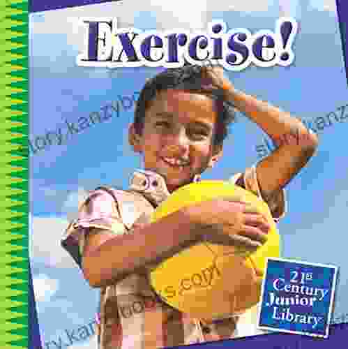 Exercise (21st Century Junior Library: Your Healthy Body)