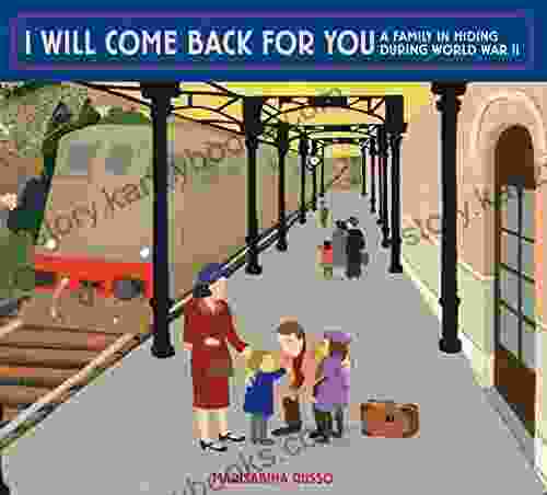 I Will Come Back For You: A Family In Hiding During World War II