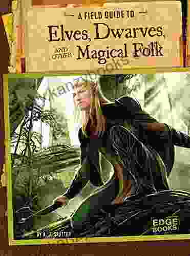 A Field Guide To Elves Dwarves And Other Magical Folk (Fantasy Field Guides)