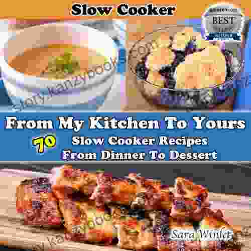 From My Kitchen To Yours (Slow Cooker Recipes From Dinner To Dessert)