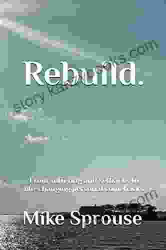 Rebuild : From Suffering And Setbacks To Life Changing Personal Comebacks (Living Your Fullest Life)