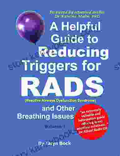 A Helpful Guide To Reducing Triggers For RADS (Reactive Airways Dysfunction Syndrome) And Other Breathing Issues Volume 1