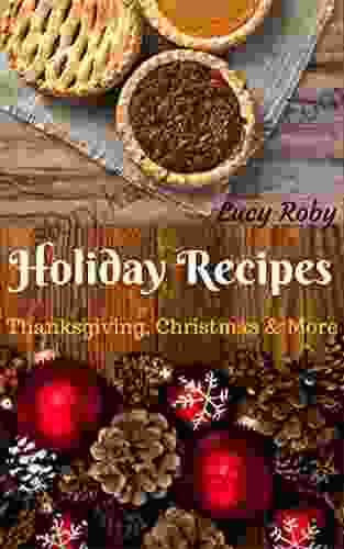 Holiday Recipes: Christmas Thanksgiving More