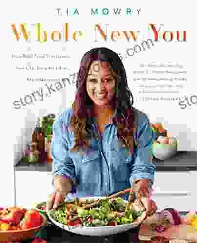 Whole New You: How Real Food Transforms Your Life For A Healthier More Gorgeous You: A Cookbook