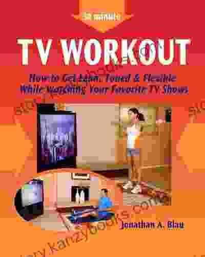 30 Minute TV Workout: How To Get Lean Toned And Flexible While Watching Your Favorite TV Shows