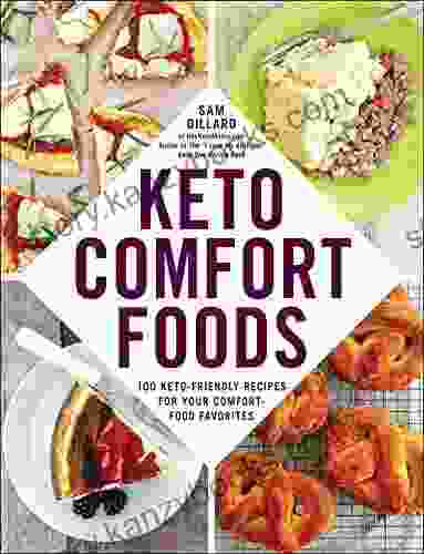 Keto Comfort Foods: 100 Keto Friendly Recipes For Your Comfort Food Favorites