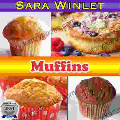 Muffins (Sweet And Savory Muffin Recipes Butter Spreads)