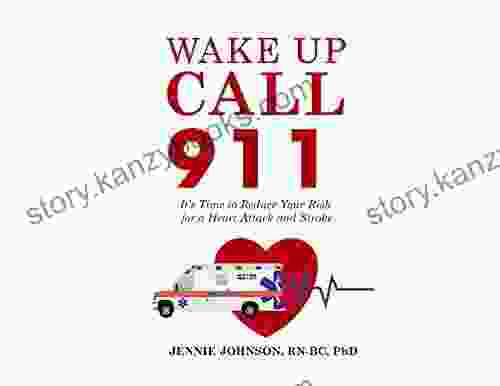 Wake Up Call 911: Its Time To Reduce Your Risk For Heart Attack And Stroke