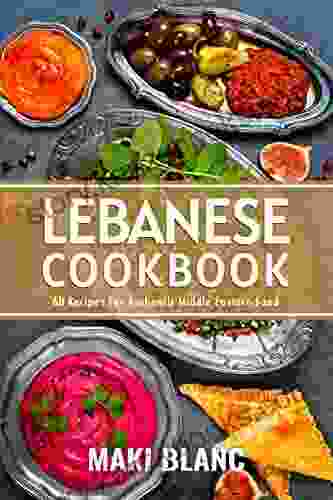 Lebanese Cookbook: 60 Recipes For Authentic Middle Eastern Food