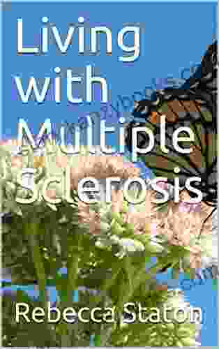 Living With Multiple Sclerosis Rebecca Staton