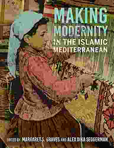 Making Modernity in the Islamic Mediterranean