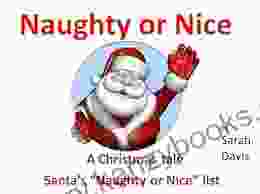 Naughty Or Nice A Christmas Tale For Infants 1 5yrs Who Goes Onto Santa S List? (Tales 4 Tots 1)