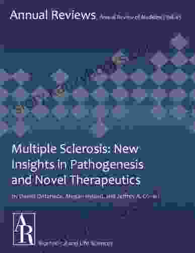 Multiple Sclerosis: New Insights In Pathogenesis And Novel Therapeutics (Annual Review Of Medicine 63)