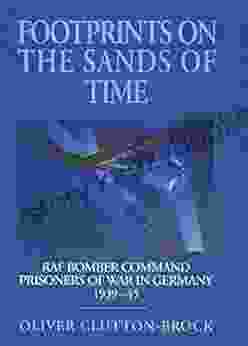 Footprints On The Sands Of Time: RAF Bomber Command Prisoners Of War In Germany 1939 1945