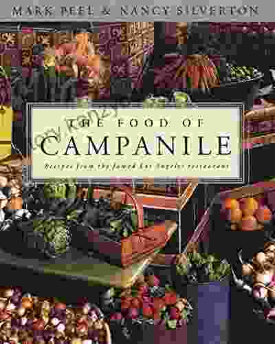 The Food Of Campanile: Recipes From The Famed Los Angeles Restaurant: A Cookbook