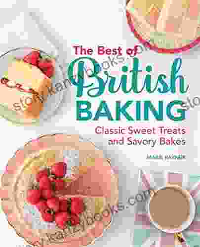 The Best Of British Baking: Classic Sweet Treats And Savory Bakes