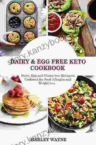 Dairy And Egg Free Keto Cookbook: Dairy Free Egg Free And Gluten Free Ketogenic Cookbook For Food Allergies And Weight Loss