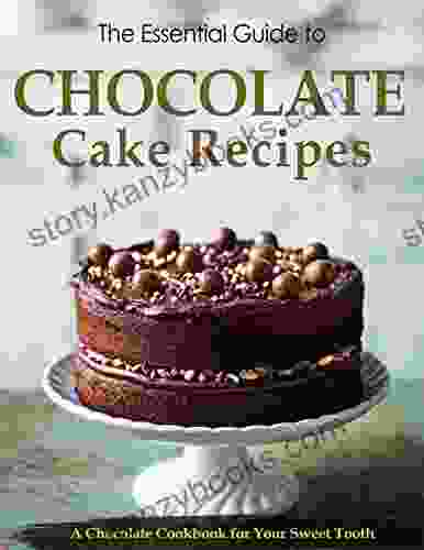 The Essential Guide To Chocolate Cake Recipes With A Chocolate Cookbook For Your Sweet Tooth