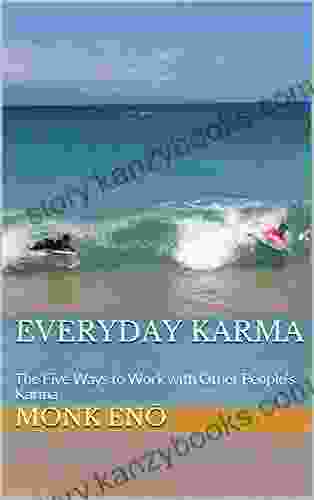 Everyday Karma: The Five Ways To Work With Other People S Karma