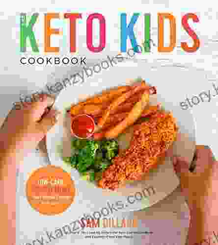 The Keto Kids Cookbook: Low Carb High Fat Meals Your Whole Family Will Love