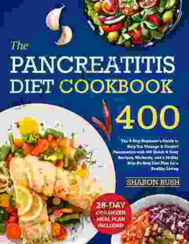 Pancreatitis Diet Cookbook: The 5 Step Beginner S Guide To Help You Manage Control Pancreatitis With 400 Quick Easy Recipes Workouts And A 28 Day Step By Step Diet Plan For A Healthy Living