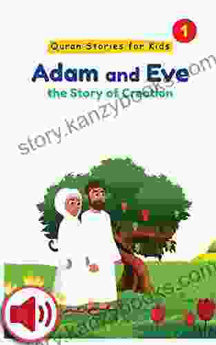 Adam And Eve: The Story Of Creation (Quran Stories For Kids 1)