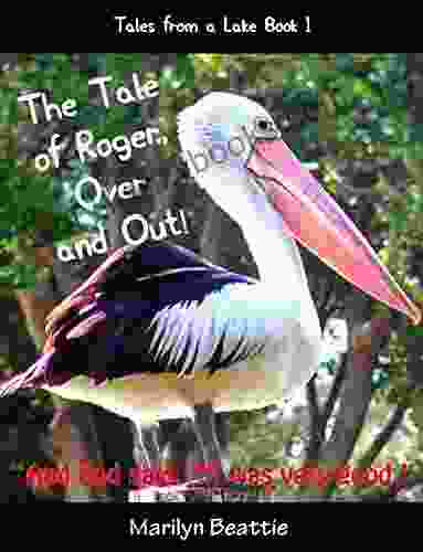 The Tale Of Roger Over And Out (Tales From A Lake 1)